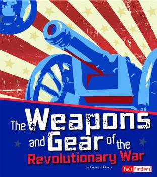 Hardcover The Weapons and Gear of the Revolutionary War Book