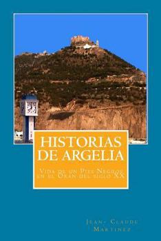 Paperback Historias de Argelia: Vida de Un Pies Negros En El Oran del Siglo XX [Spanish] Book