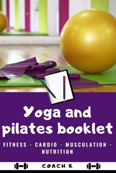 Yoga and Pilates Booklet: Stretching - Relaxation - Program - Diet plan - Fitness