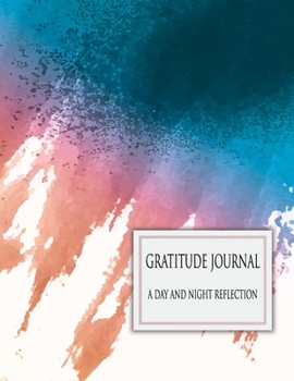 Paperback Gratitude Journal: A day and night reflection Journal 90 days: Mindfulness is the key Book