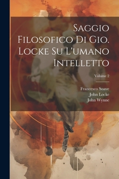 Paperback Saggio filosofico di Gio. Locke su l'umano intelletto; Volume 2 [Italian] Book