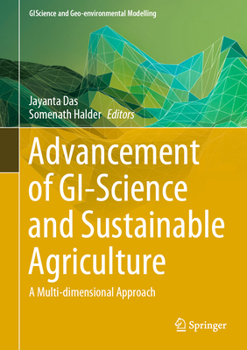 Hardcover Advancement of Gi-Science and Sustainable Agriculture: A Multi-Dimensional Approach Book