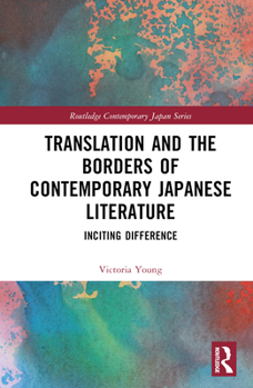 Hardcover Translation and the Borders of Contemporary Japanese Literature: Inciting Difference Book