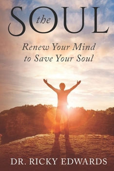 Paperback The Soul: Renew Your Mind to Save Your Soul Book