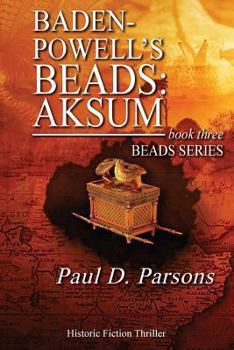 Baden-Powell's Beads: Aksum - Book #3 of the Beads