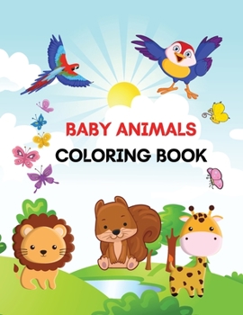 Paperback Baby Animals Coloring Book: Coloring and Activity Book for Little Kids ages 2-4 with Lovable Baby Animals Book