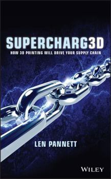 Hardcover Supercharg3d: How 3D Printing Will Drive Your Supply Chain Book