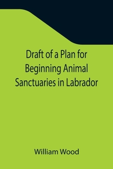 Paperback Draft of a Plan for Beginning Animal Sanctuaries in Labrador Book