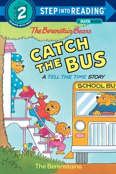 The Berenstain Bears Catch the Bus (A Tell the Time Story) - Book  of the Berenstain Bears Step-into-Reading