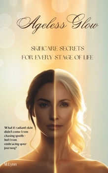 Paperback Ageless Glow: Skincare Secrets for Every Stage of Life Book
