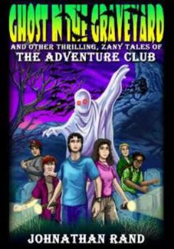 Ghost in the Graveyard - Book #1 of the Adventure Club