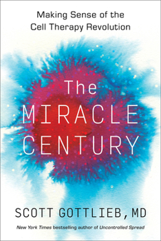 Hardcover The Miracle Century: Making Sense of the Cell Therapy Revolution Book