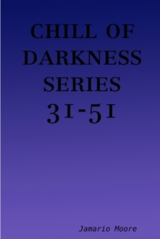 chill of darkness series 31-51