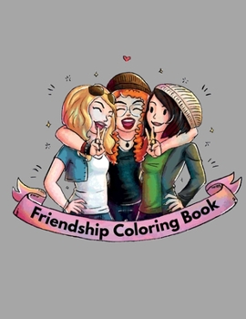 Paperback Friendship coloring book: enjoyable coloring book for every superpower girl with a lot of pages to color - super gift for your friend or someone Book