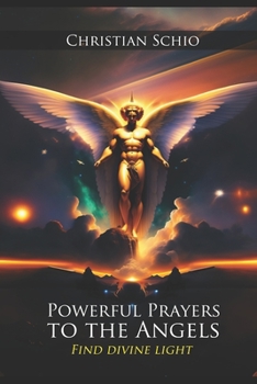 Paperback Powerful Prayers to the Angels: Find Divine Light Book