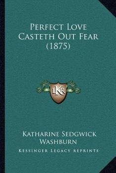 Paperback Perfect Love Casteth Out Fear (1875) Book