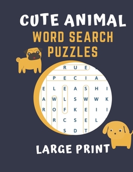 Paperback Cute Animal Word Search Puzzles Large Print: Cute Animal Word Search Puzzles Word Search puzzles are a perfect way to entertain and educate at the sam [Large Print] Book