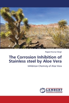 Paperback The Corrosion Inhibition of Stainless steel by Aloe Vera Book