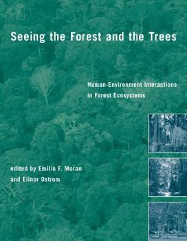 Paperback Seeing the Forest and the Trees: Human-Environment Interactions in Forest Ecosystems Book
