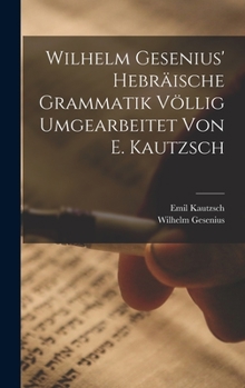 Hardcover Wilhelm Gesenius' Hebräische Grammatik Völlig Umgearbeitet Von E. Kautzsch [German] Book