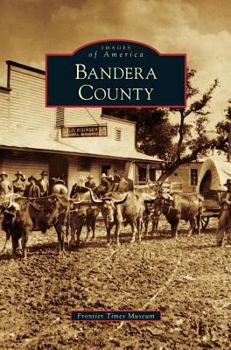 Bandera County - Book  of the Images of America: Texas