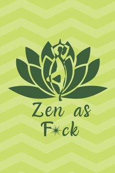 Zen as F*ck: A Journal for Practicing the Mindful Art of Not Giving a Sh*t (Zen as F*ck Journals)