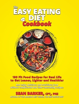 Hardcover The Easy Eating Diet Cookbook: 150 Fit Food Recipes for Real Life, to Get Leaner, Lighter and Healthier Book