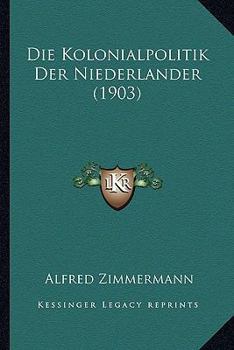 Die Kolonialpolitik Der Niederlander (1903)