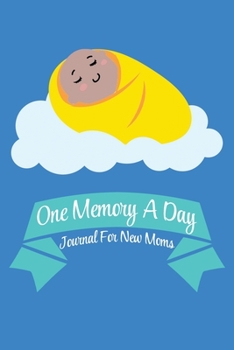 Paperback One Memory A Day - Journal For New Moms: Memories for 53 Weeks of Baby's New Life Sleeping Brown Baby on Blue Book