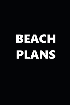 Paperback 2020 Weekly Planner Funny Humorous Beach Plans 134 Pages: 2020 Planners Calendars Organizers Datebooks Appointment Books Agendas Book
