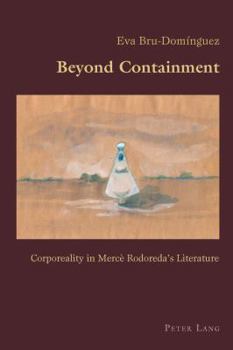Beyond Containment: Corporeality in Mercè Rodoreda's Literature
