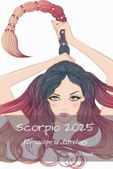 Scorpio 2025: Horoscope & Astrology (Horoscopes 2025)