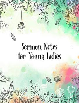 Paperback Sermon Notes for Young Ladies: A Perfect Place for Reflection and Prayer Book