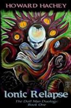 Paperback Ionic Relapse: Book One of The Doll Man Duology Book