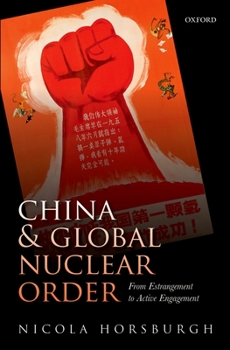 Hardcover China and Global Nuclear Order: From Estrangement to Active Engagement Book