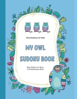 My Owl Sudoku Book: 40 brand-new Sudokus Puzzles for Kids • Easy (Boys Edition)