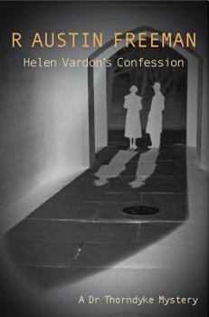 Helen Vardon's Confession - Book #8 of the Dr. Thorndyke Mysteries