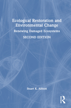 Hardcover Ecological Restoration and Environmental Change: Renewing Damaged Ecosystems Book