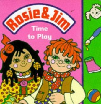 Time to Play (Rosie & Jim) - Book  of the Rosie and Jim - Storybooks Series