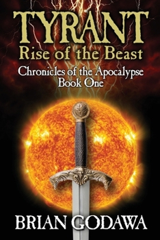 Tyrant: Rise of the Beast - Book #1 of the Chronicles of the Apocalypse
