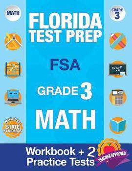 Paperback Florida Test Prep FSA Grade 3: Math Workbook & 2 FSA Practice Tests: 3rd Grade Math Workbooks Florida, FSA Practice Test Book Grade 3, FSA Test Grade Book