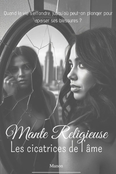 Mante religieuse: Les cicatrices de l'âme (French Edition)