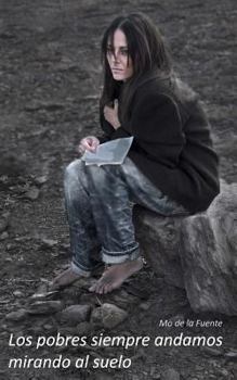 Paperback Los pobres siempre andamos mirando al suelo [Spanish] Book