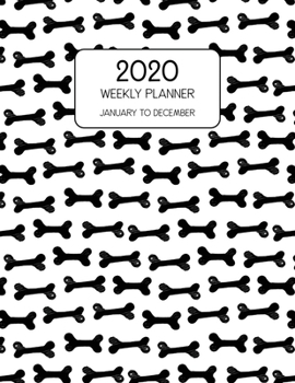 Paperback 2020 Weekly Planner January to December: Dated Weekly Planner With To Do Notes & Inspirational Quotes - Dog Bone Horizontal Book