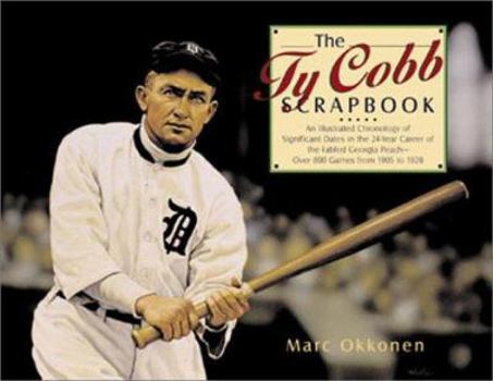 Hardcover The Ty Cobb Scrapbook: An Illustrated Chronology of Significant Dates in the 24-Year Career of the Fabled Georgia Peach--Over 800 Games from Book