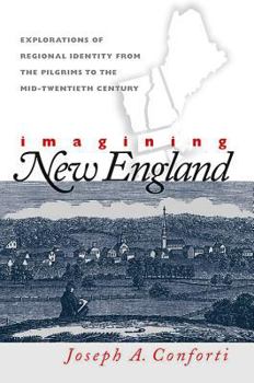 Hardcover Imagining New England: Explorations of Regional Identity from the Pilgrims to the Mid-Twentieth Century Book