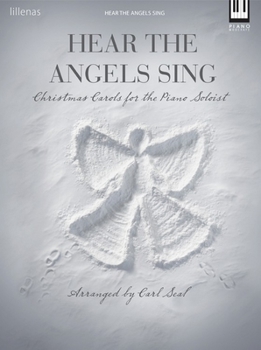 Hear the Angels Sing: Christmas Carols for the Piano Soloist
