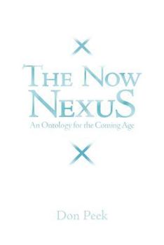 Paperback The Now Nexus: An Ontology for the Coming Age Book
