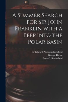 Paperback A Summer Search for Sir John Franklin With a Peep Into the Polar Basin [microform] Book