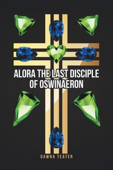 Paperback Alora the Last Disciple of Oswinaeron Book